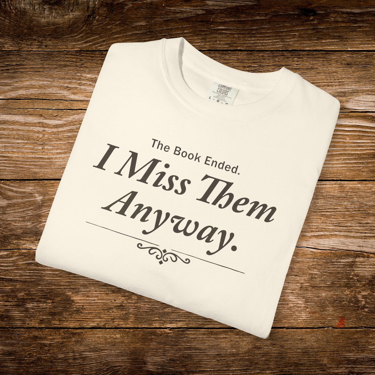 The Book Ended. I Miss Them Anyway Shirt | Reader Feelings Tee