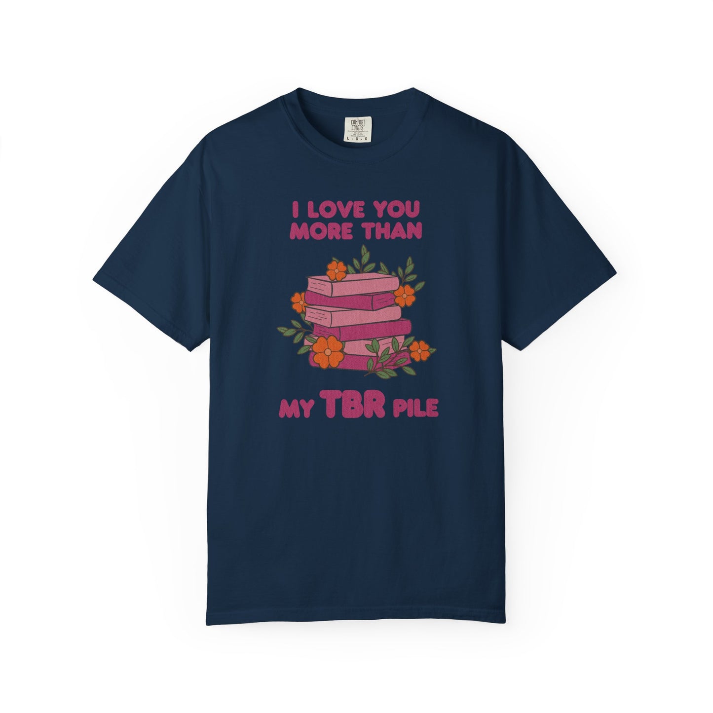 I Love You More Than My TBR Pile Shirt | Funny Bookish Romance Tee