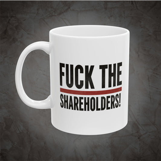 Fuck the Shareholders Mug | Anti-Corporate Coffee Cup