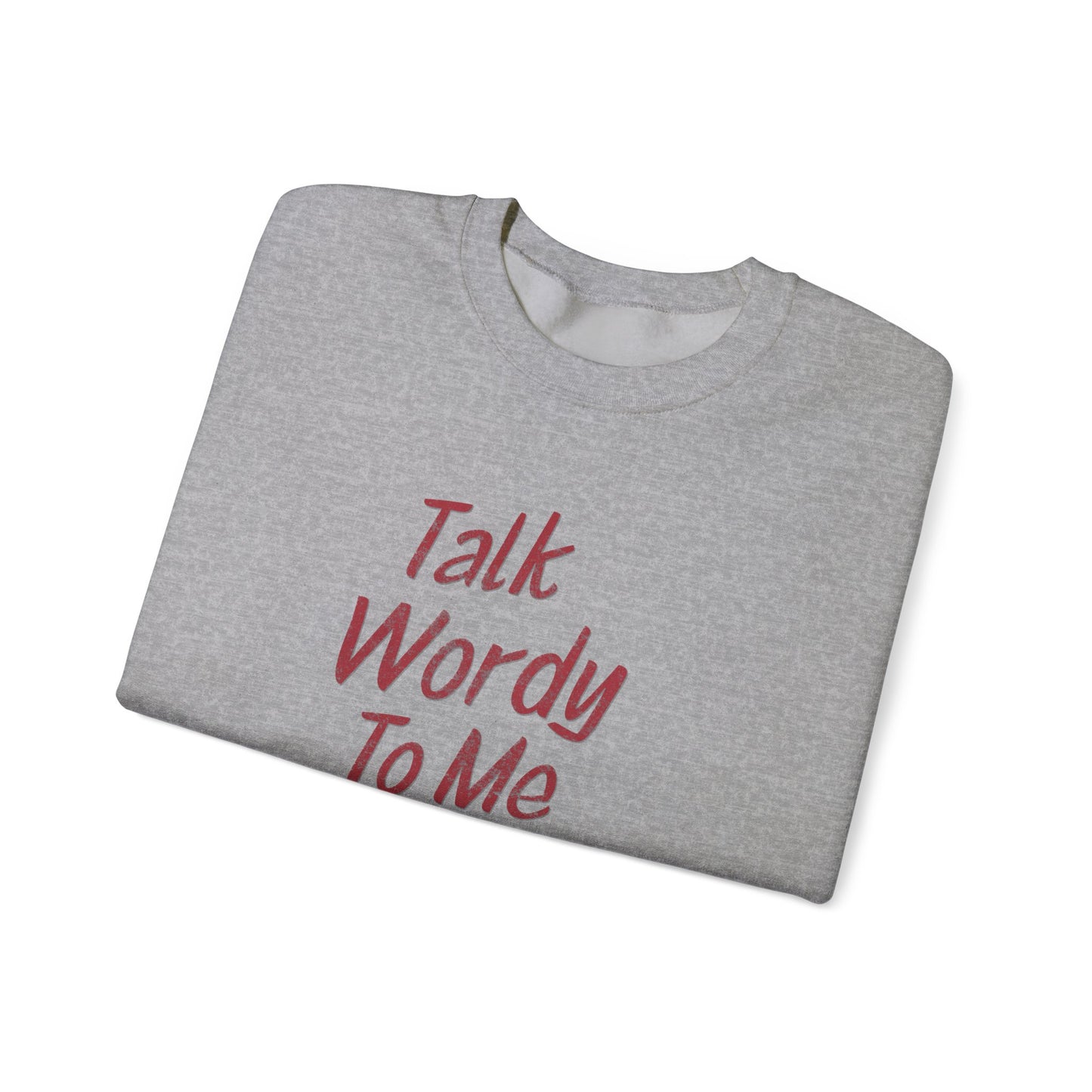 Talk Wordy To Me Sweatshirt | Funny Book Lover Crewneck