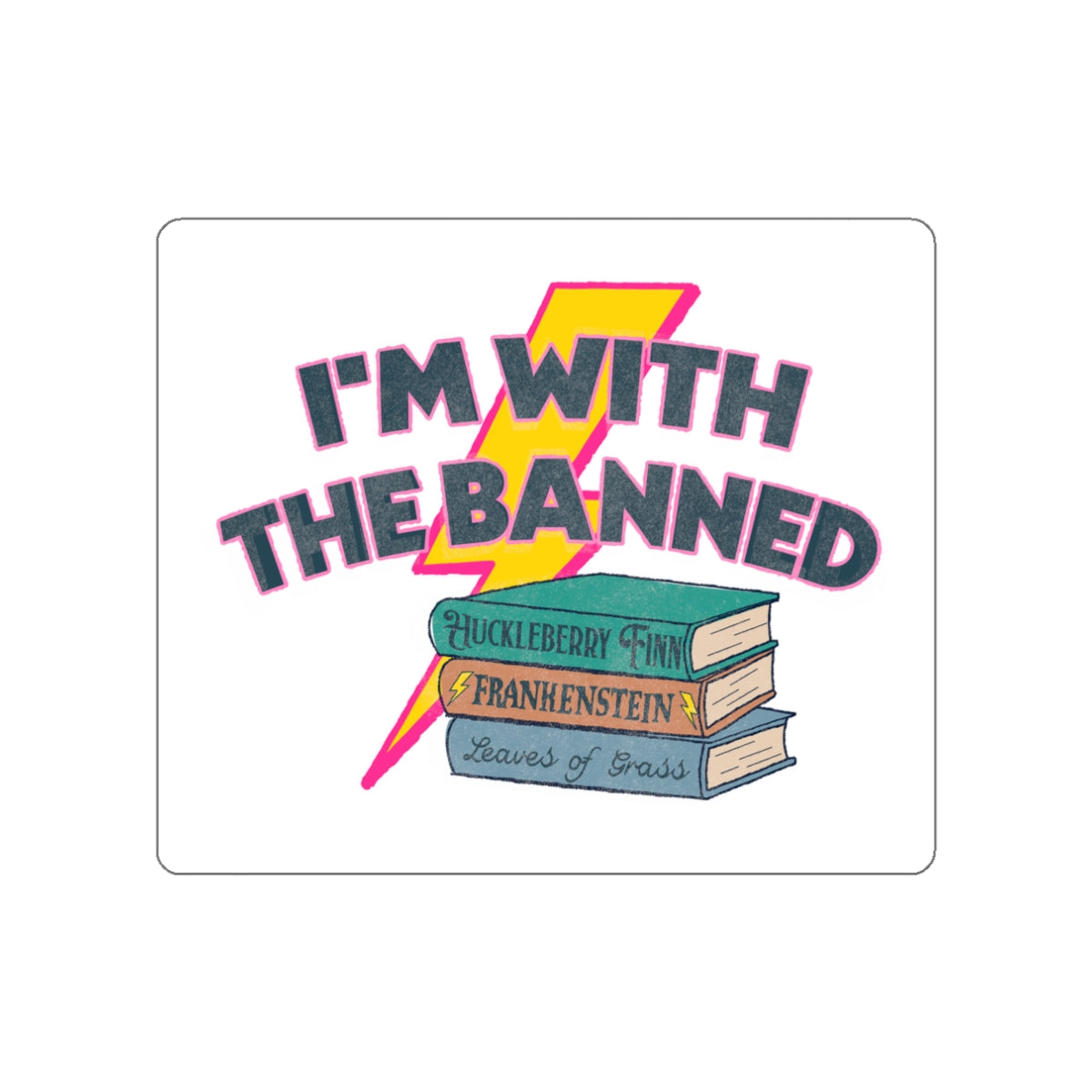 I’m With The Banned Vinyl Sticker | Banned Books Reader Decal