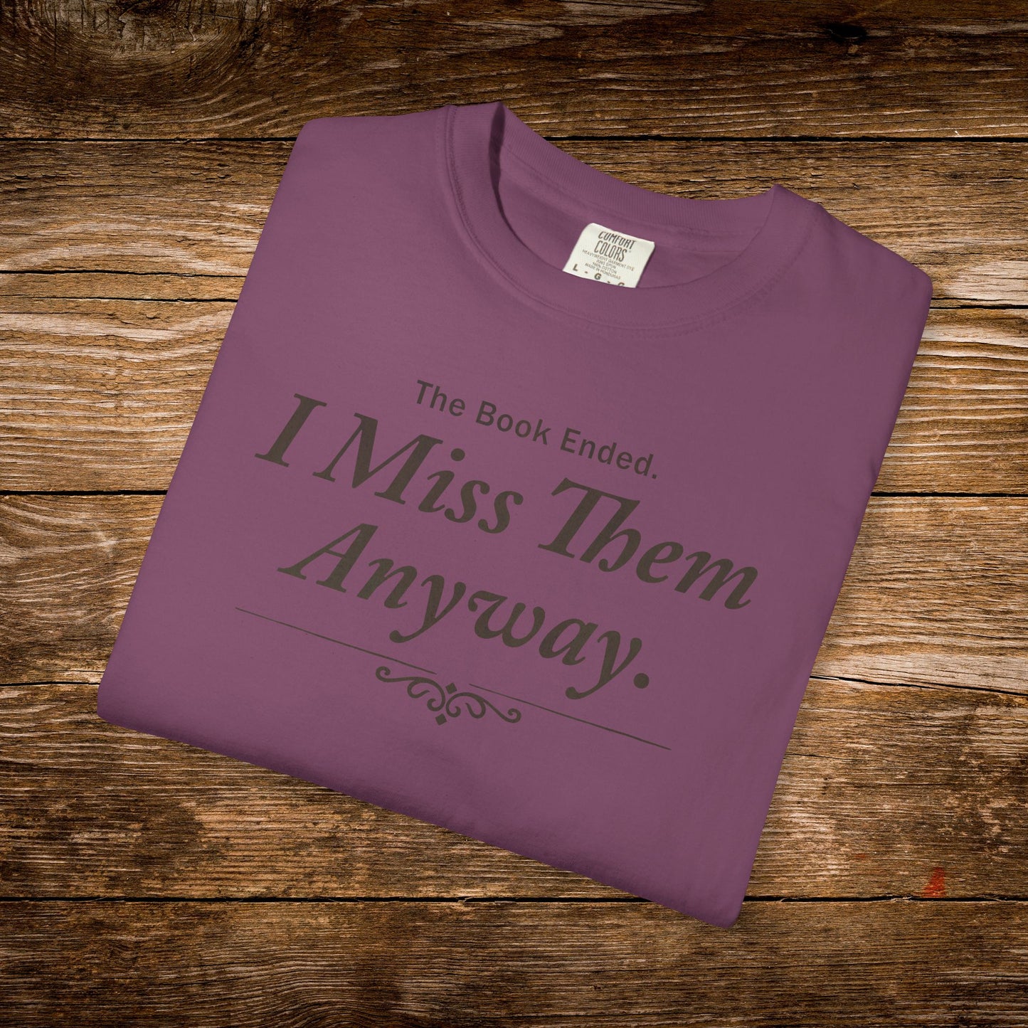 The Book Ended. I Miss Them Anyway Shirt | Reader Feelings Tee