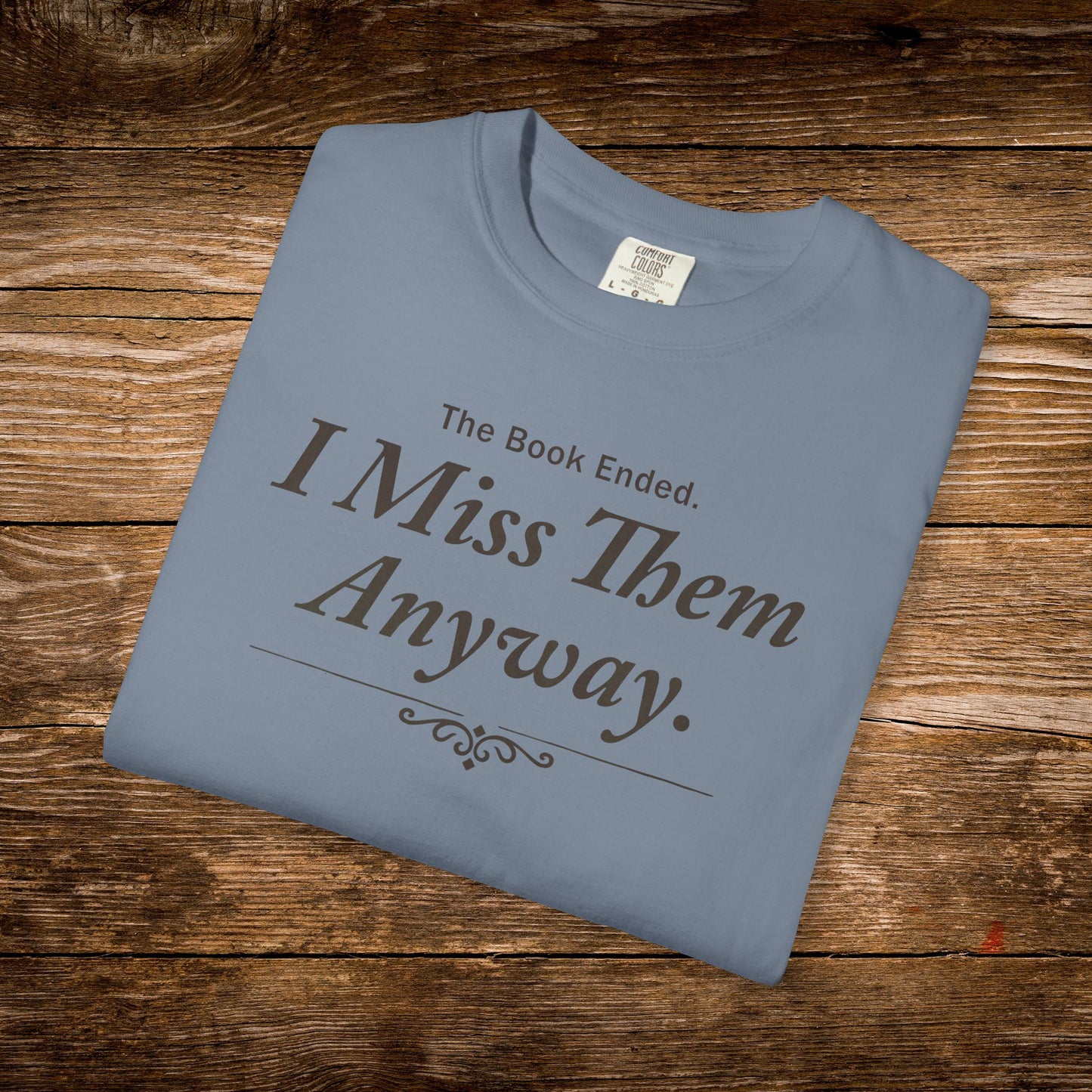 The Book Ended. I Miss Them Anyway Shirt | Reader Feelings Tee