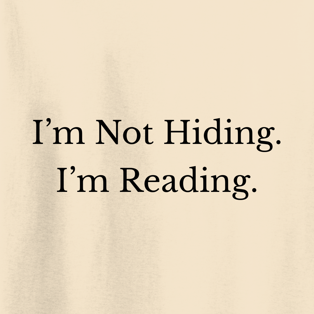 I'm Not Hiding. I'm Reading. T-Shirt