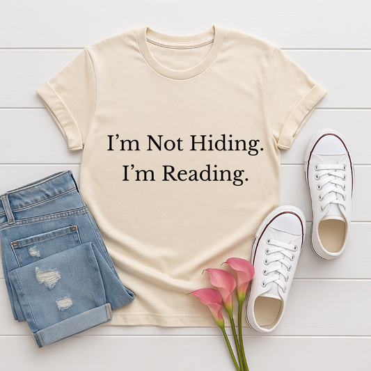I'm Not Hiding. I'm Reading. T-Shirt