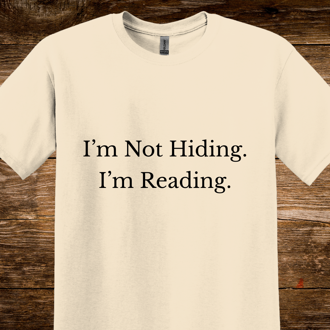 I'm Not Hiding. I'm Reading. T-Shirt