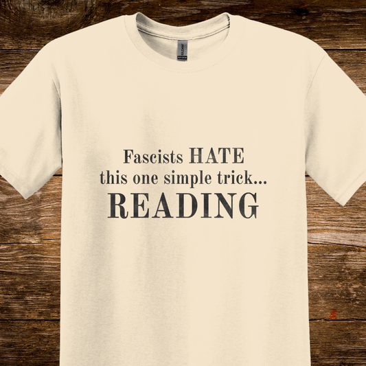 Fascists HATE this one simple trick...Reading - T-Shirt